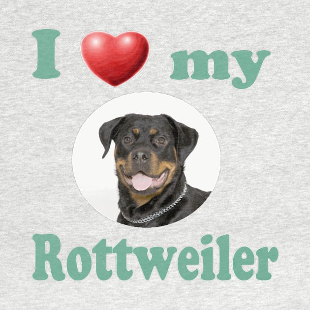 I Love My Rottweiler by Naves